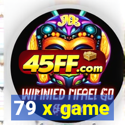 79 x game